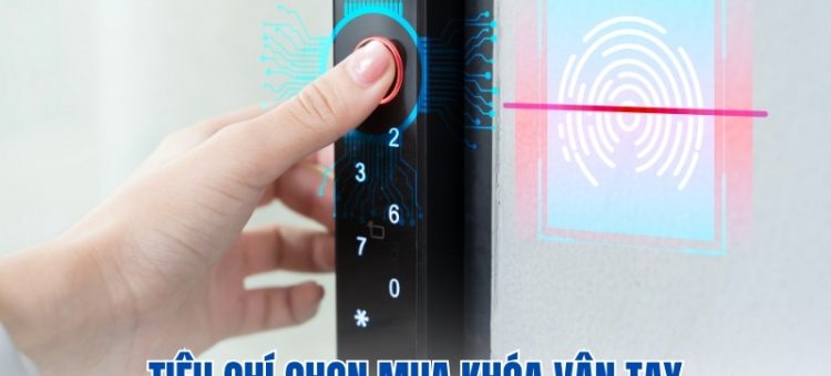 tiêu chí chọn mua khóa vân tay